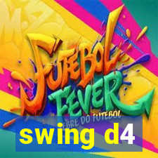 swing d4